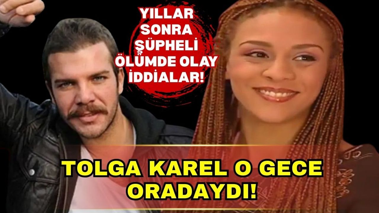 Defne Joy Foster'ın şüpheli ölümünde yıllar sonra olay iddia: Tolga Karel o gece oradaydı!