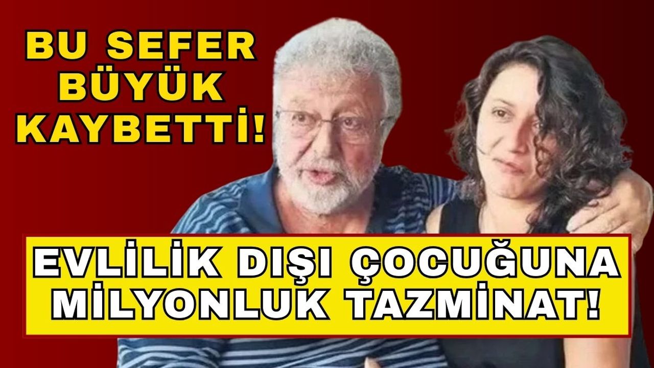 Metin Akpınar büyük kaybetti! Biyolojik kızına milyonluk tazminat kararı