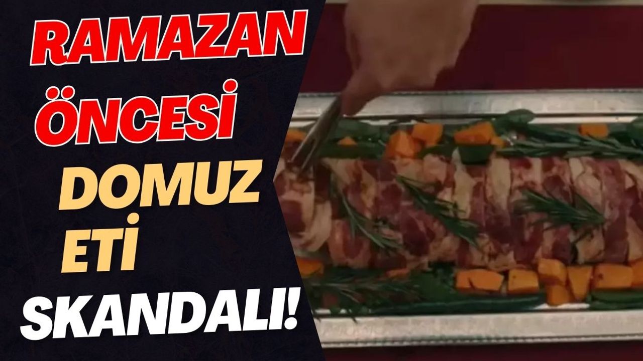 Ramazan öncesi skandal domuz eti sahnesi tartışma yarattı!