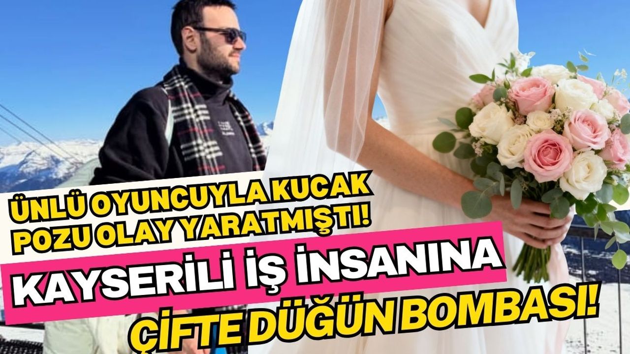 Kayserili ünlü isimle kucak pozu olay olmuştu! Bomba çifte düğün iddiası!