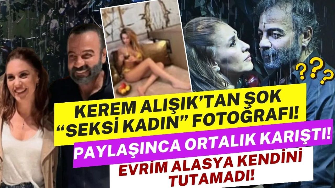 Kerem Alışık bikinili kadın paylaşınca ortalık karıştı! Evrim Alasya kendini tutamadı