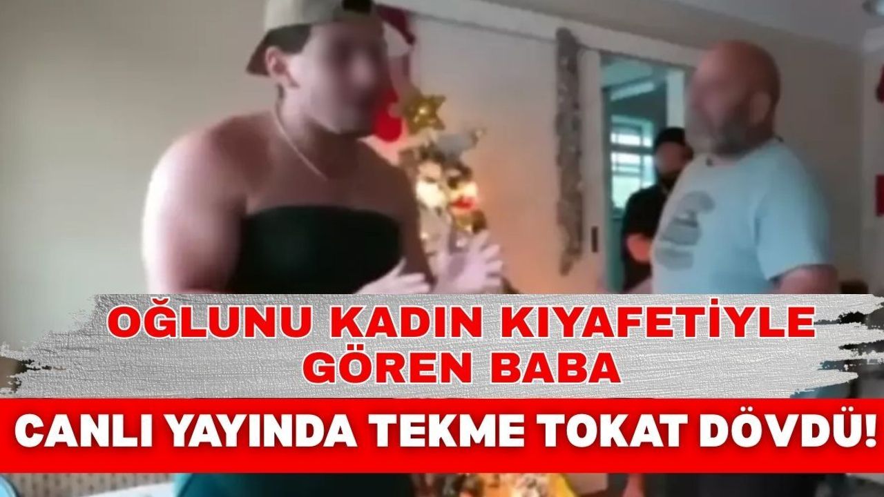 Oğlunu kadın kıyafetiyle yakalayan baba tekme tokat saldırdı