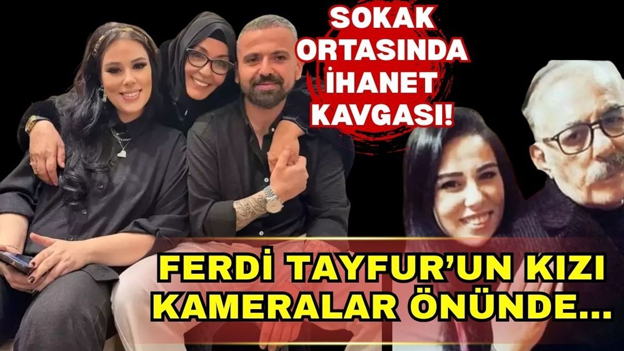 Ferdi Tayfur'un kızı Tuğçe Tayfur ve eşinden sokak ortasında aldatma kavgası!