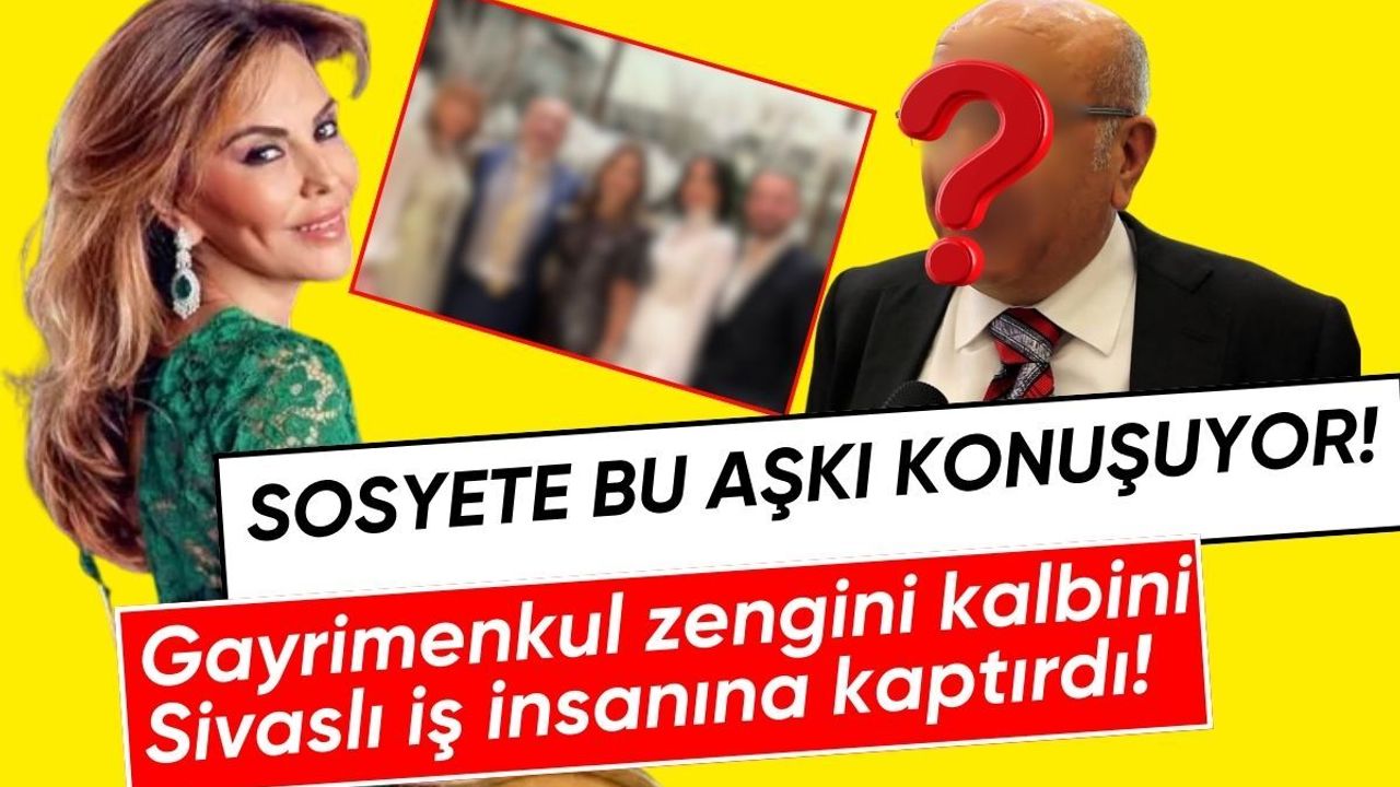 Sosyete bu aşkı konuşuyor! Gayrimenkul zengini Feryal Gülman kalbini Sivaslı iş insanına kaptırdı!