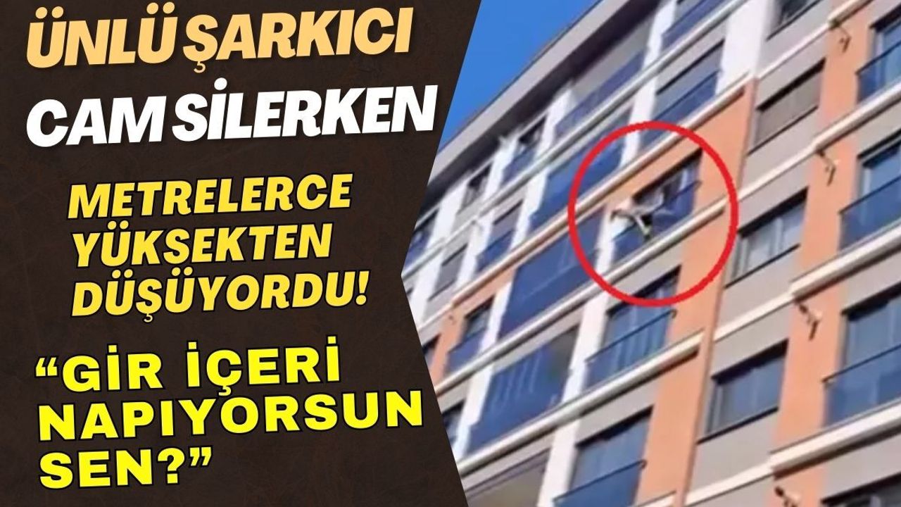 Ünlü şarkıcı cam silerken metrelerce yüksekten düşüyordu! Yürekleri ağza getirdi