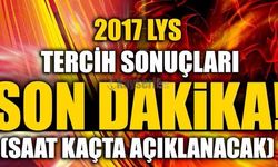 2017 LYS tercih sonuçları saat kaçta açıklanacak?