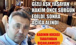 Gizli aşk yaşayan hakim önce sürgün edildi, sonra açığa alındı