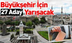 Kayseri'de Büyükşehir İçin 27 Aday Yarışacak