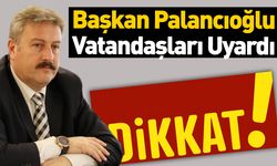Başkan Palancıoğlu’ndan Vatandaşlara Uyarı