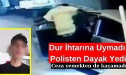 Dur İhtarına Uymadı! Polisten Dayak Yedi!