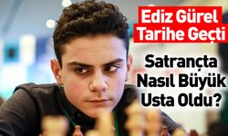 Ediz Gürel Satrançta Nasıl Büyük Usta Oldu?