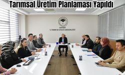 Tarımsal Üretim Planlaması Yapıldı