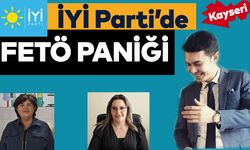 Kayseri İyi Parti’de FETÖ Paniği
