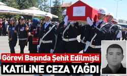 Kayseri'de Görevi Başında Şehit Olmuştu! Katiline Ceza Yağdı
