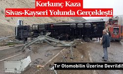 Sivas-Kayseri Yolunda Kaza! Tır Otomobilin Üzerine Devrildi!