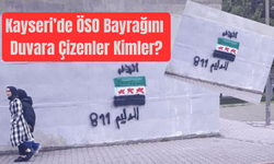 Kayseri’de ÖSO Bayrağını Duvarlara Kimler Çizdi?