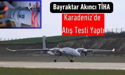 Bayraktar Akıncı, Karadeniz'de Başarılı Oldu!