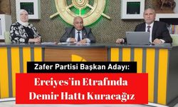 Zafer Partisi Başkan Adayı: Erciyes’in Etrafında Demir Hattı Kuracağız