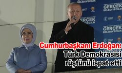 Erdoğan: Türk Demokrasisi Rüştünü İspat Etti