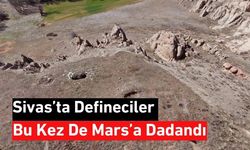 Sivas'ta Defineciler Bu Kez De Mars'a Dadandı!