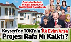 Kayseri’de TOKİ'nin 'İlk Evim Arsa' Projesi Rafa Mı Kalktı?