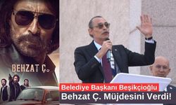 Belediye Başkanı Beşikçioğlu Behzat Ç. Müjdesini Verdi!