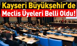 Kayseri Büyükşehir’de Meclis Üyeleri Belli Oldu!