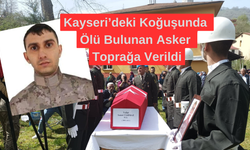 Kayseri’de  Koğuşunda Ölü Bulunan Asker Toprağa Verildi!