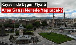 Kentsel Dönüşüm Başkanlığı'ndan, Kayseri'de Uygun Fiyatlı Arsa Satışı!