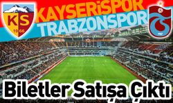 Kayserispor-Trabzonspor Maçının Biletleri Satışa Çıktı!