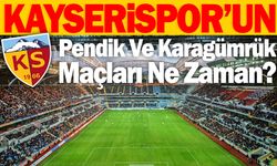 Kayserispor'un Pendik Ve Karagümrük Maçları Ne Zaman?