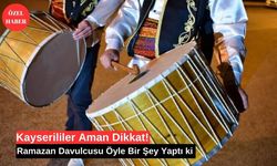 Kayserililer Aman Dikkat! Ramazan Davulcusu Öyle Bir Şey Yaptı ki