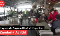 Kayseri’de Bayram Dönüşü Kepenkler Zamlarla Açıldı!