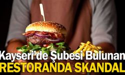 Kayseri'de Şubesi Bulunan Restoran'da Skandal!