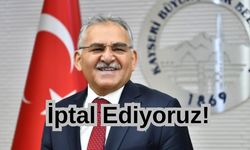 Başkan Büyükkılıç 'İptal Ediyoruz' Dedi!