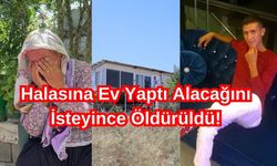 Halasına Ev Yaptı alacaklarını İsteyince Feci Şekilde Öldürüldü!