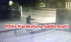 Polis Merkezine Saldıran Şahıs İfadesini Değiştirdi!