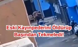 Kayınpederini Öldürdükten Sonra Tekmeleyerek Başında Bekledi!