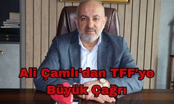 Ali Çamlı’dan TFF’ye Büyük Çağrı!