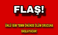 Ünlü İsim TBMM Önünde Ölüm Orucuna Başlayacak!