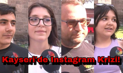 Kayseri’de Instagram Krizi!