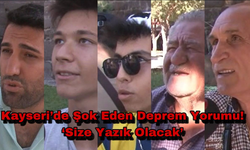 Kayseri’de Şok Eden Deprem Yorumu! ‘Size Yazık Olacak’