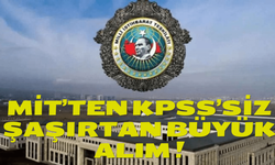 MİT'ten KPSS'siz Şaşırtan Büyük Alım !
