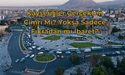 Kayserililer Gerçekten Cimri Mi? Yoksa Sadece Fıkradan mı İbaret?