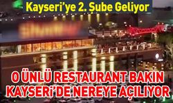 O Ünlü Restaurant Kayseri'de Bakın Nereye Açılıyor?