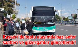 Kayseri’de toplu ulaşımda sefer saatleri ve güzergahlar güncellendi!