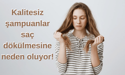 Kalitesiz şampuanlar saç dökülmesine neden oluyor!