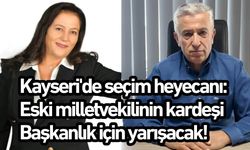 Kayseri'de seçim heyecanı: Eski milletvekilinin kardeşi başkanlık için yarışacak!