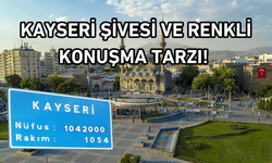 Kayseri şivesi ve renkli konuşma tarzı!