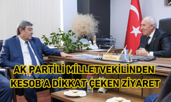 Ak partili Milletvekilinden KESOB’a ziyaret!